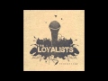 The Loyalists - Loyal Theory
