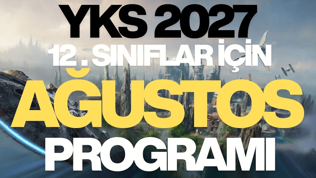 YKS 2027 12.SINIFLAR İÇİN AĞUSTOS PROGRAMI