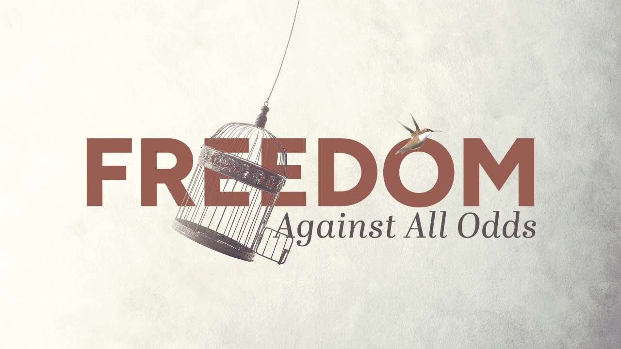 Freedom Against All Odds