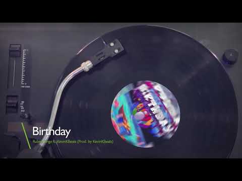 "Birthday"- Ruben Singz - ft. KevinKBeats (prod. by KevinKBeats)
