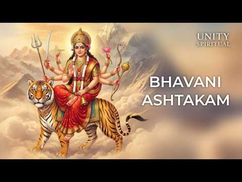 Bhavani Ashtakam | Powerful Devi Stotra for Protection, Strength & Divine Grace | Unity Spiritual