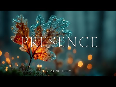 Deep Soaking Worship Instrumental Music | Peaceful Holy Spirit Flow & Healing Presence