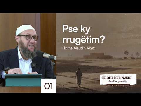 1. Pse ky rrugëtim? - Hoxhë Alaudin Abazi