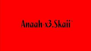 Anaah-x3.Skaaii`