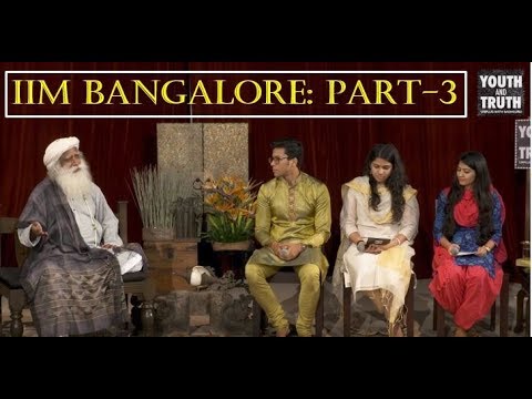 Sadhguru at IIM Bangalore   Youth and Truth PART 3