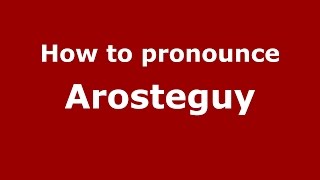 How to pronounce Arosteguy