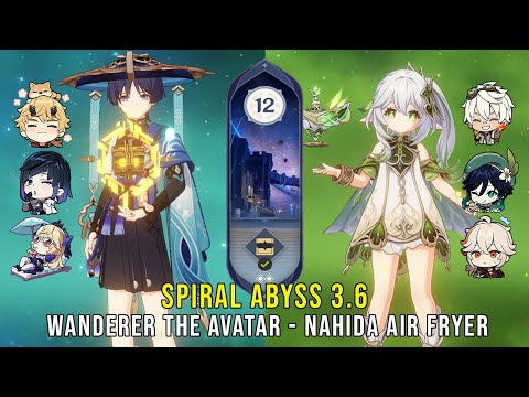 C1 Wanderer The Avatar and C0 Nahida Air Fryer - Genshin Impact Abyss 3.6 - Floor 12 9 Stars