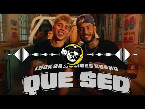 QUE SED - LUCK RA X ULISES BUENO ⚠️