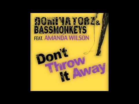 Dominatorz & Bassmonkeys feat Amanda Wilson - 'Dont Throw it Away'(The Sound of Freedom Radio Edit)