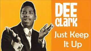 Dee Clark- Just Keep It Up