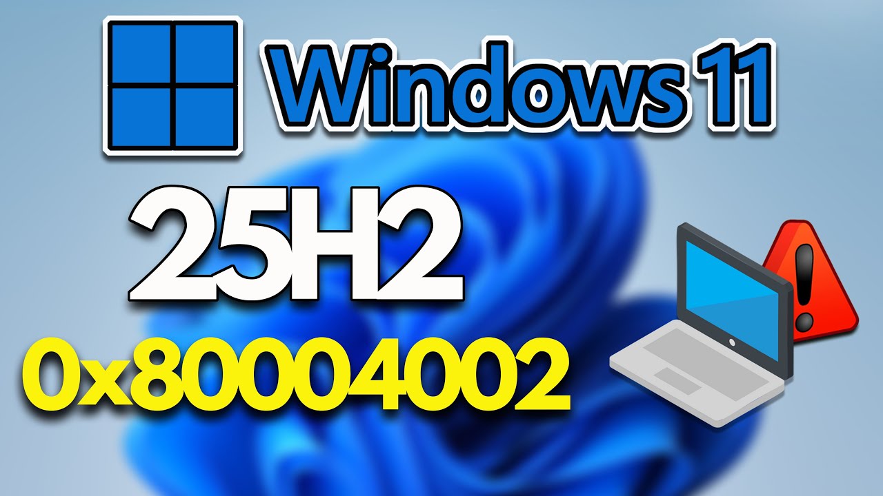 Windows 11 Version 25H2 Not Installing Download Error 0x80004002 FIX