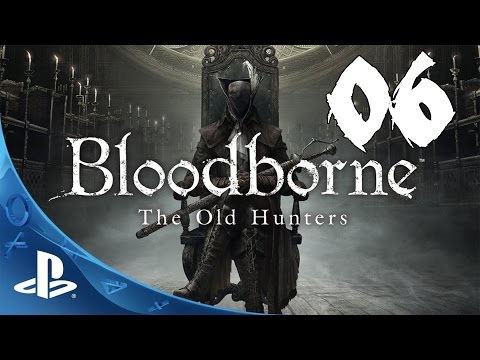 Bloodborne: The Old Hunters Walkthrough - Part 6: Living Failures
