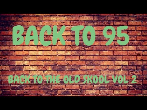 BACK TO 95 - BACK TO THE OLD SKOOL VOL 2