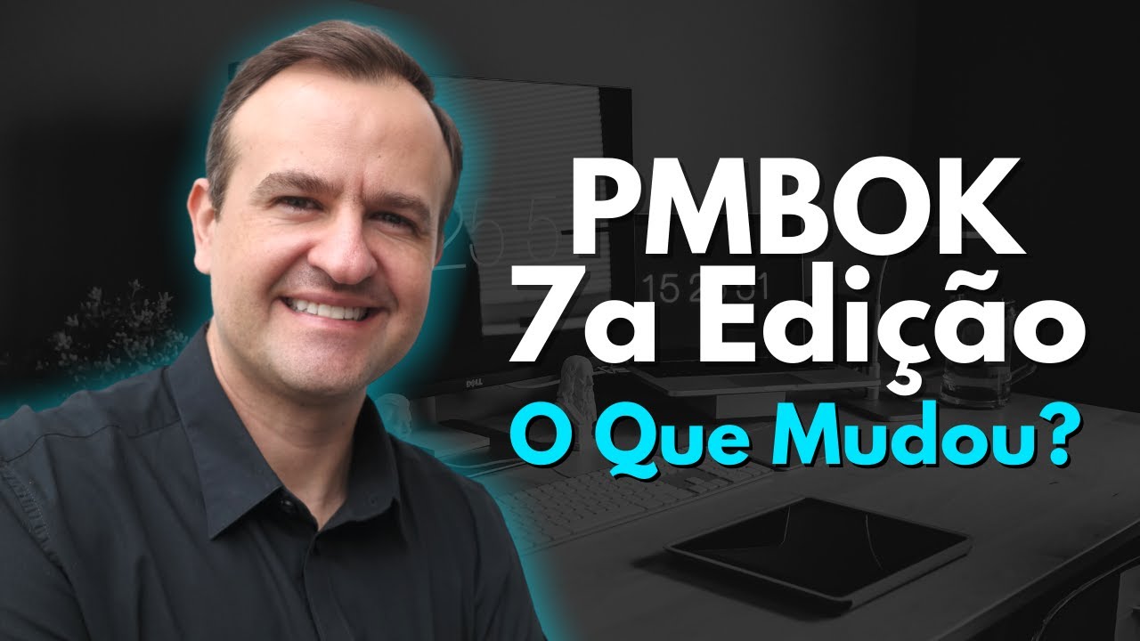 Novo Guia PMBOK 7 vs PMBOK 6 - O que mudou?