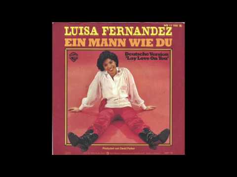 Luisa Fernandez - Ein Mann Wie Du (Lay Love On You) 1978