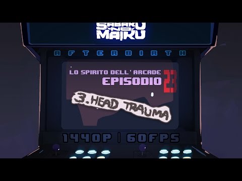 "Head Trauma", Lo Spirito dell'Arcade 23 - The Binding of Isaac: Afterbirth