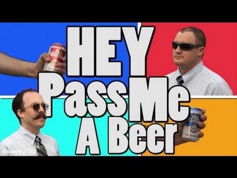Hey, Pass Me A Beer!