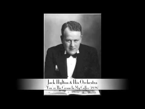 Jack Hylton & His Orchestra: You're The Cream In My Coffee (1928)