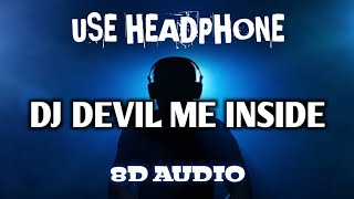 Download lagu DJ Devil Me Inside Full Bass (8D Audio) mp3