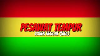 Download lagu Pesawat Tempur - Cover Reggae (SKA) mp3