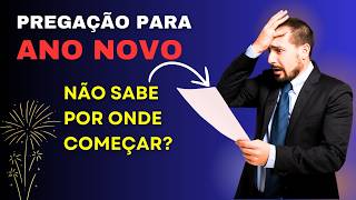 COMO PREGAR SOBRE O ANO NOVO ESBOÇO DE PREGAÇÃO COMPLETO