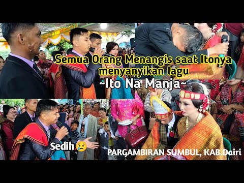 Ito Na Manja || Sedih saat itonya menyanyikan lagu Ito Na Manja || Pargambiran,Sumbul,Kab.Dairi