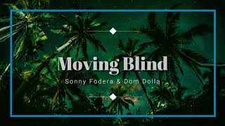 Sonny Fodera &amp; Dom Dolla - Moving Blind (Original Mix)