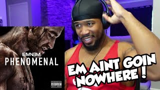 EMINEM - PHENOMENAL - SINCE THEY WANNA COME FOR EM, WE GON SHOW THEM WHY HE DIFFERENT!
