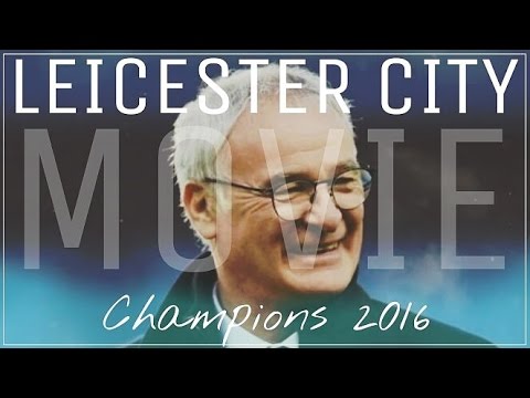 The Leicester City Movie ● Premier League Champions 2016 ●