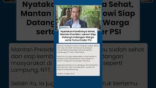 Nyatakan Kondisinya Sehat, Mantan Presiden Jokowi Siap Datangi Undangan Warga serta Temui Kader PSI