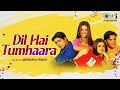 Dil Hai Tumhaara Lofi Mix Preity Zinta Jimmy Alka Yagnik Kumar Sanu Udit Narayan Love Song