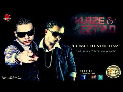 Klaze y Eztylo - Como tu Ninguna ( 2 0 1 1 )