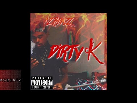 AzBenzz - DirtyK [Prod. By LowTheGreat] [New 2018]