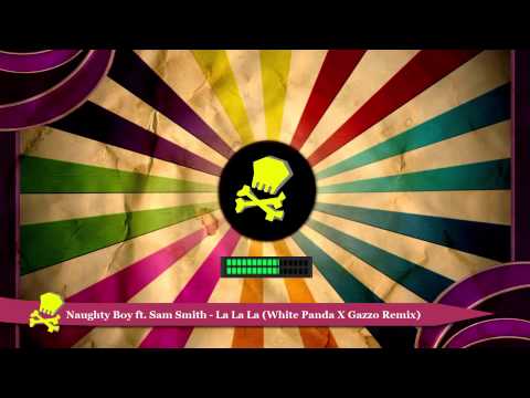 Naughty Boy ft  Sam Smith   La La La (Gazzo and SKULL Remix)