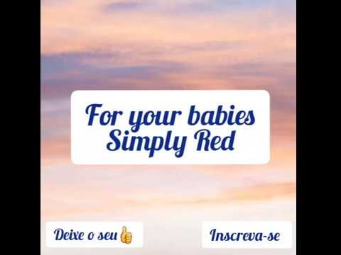 Simply Red - For your babies Lyrics