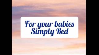 Simply Red - For your babies Lyrics
