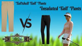 Softshell Golf Pants vs Insulated Golf Pants 2026 Review and Comparison