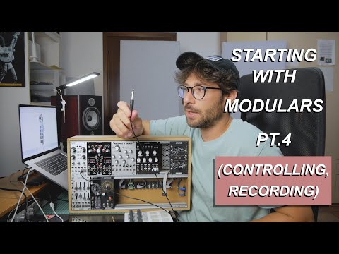 How to start with Modular Synths Pt. 4: CONTROLLING & RECORDING modules | distilled noise