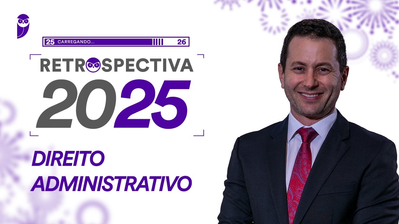 Retrospectiva 2025 - Direito Administrativo - Prof. Antônio Daud