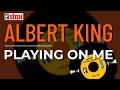 Albert King - Playing On Me (Official Audio)