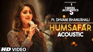 Humsafar Acoustic HD Video Song Dhvani Bhanushali 2017 New Indian Songs , Song : Humsafar , Singer :