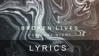 Our Last Night - &quot;Broken Lives&quot; LYRICS