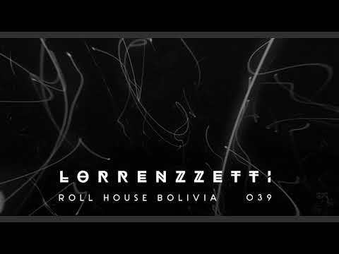 Lorrenzzetti  039 Roll House Bolivia (Tech House)