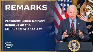 President Biden Delivers Remarks on the CHIPS and Science Act