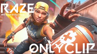 RAZE ONLY CLIP HIGHLIGHT!!!!!【VALORANT】