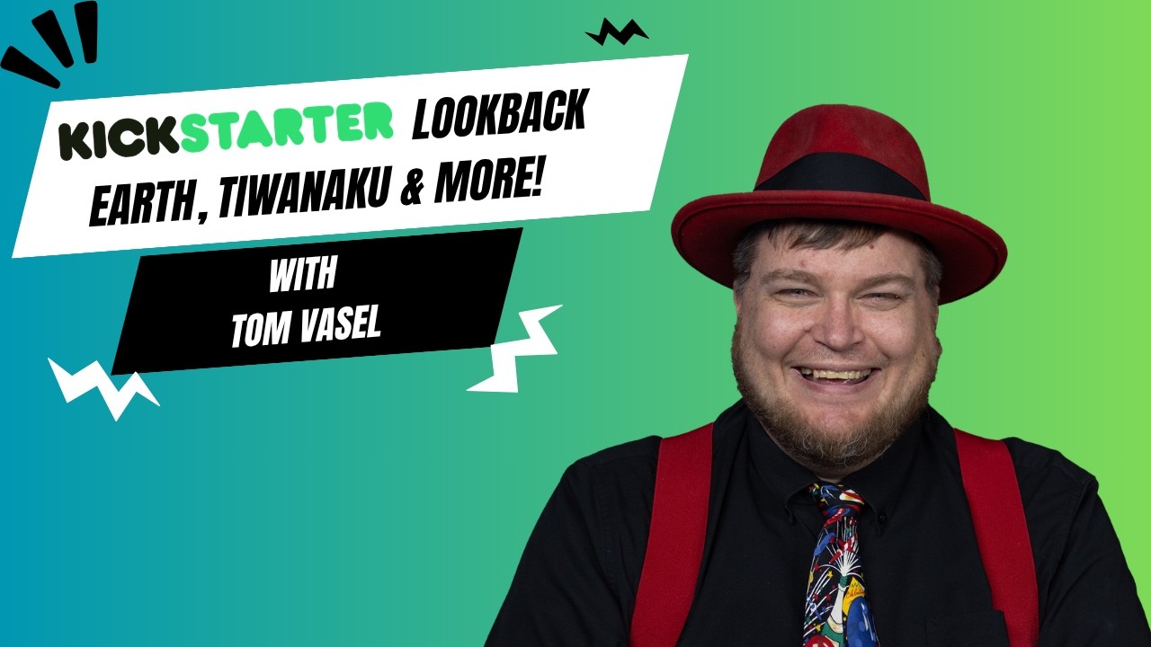 Kickstarter Lookback: Earth, Tiwanaku and More!