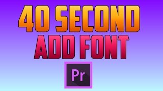 Premiere Pro CC : How to Add New Fonts
