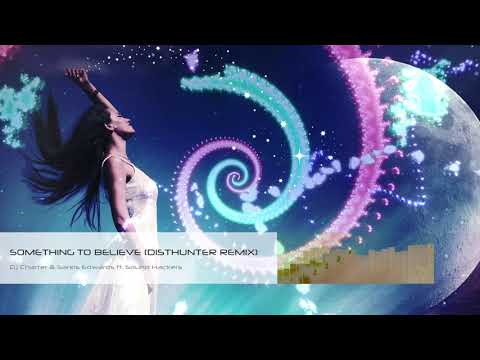 DJ Charter & Sarkis Edwards ft. Sound Hackers - Something To Believe (DistHunter Remix) EDM