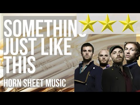 Horn Sheet Music: How to play Something Just Like This by The Chainsmokers ft Coldplay