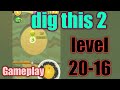 dig this 2 level 20-16 gameplay walkthrough Solution
